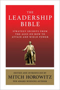 The Leadership Bible: Strategy Secrets From Across The Ages On How To Attain And Wield Power Including Works By Sun Tzu, Ralph W