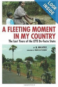A Fleeting Moment in My Country: The Last Years of the LTTE deFacto State