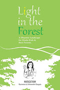 Light In The Forest : A Dharmic Landscape for Hindu Kids & their Parents