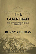 THE GUARDIAN: the dragon and the five masters