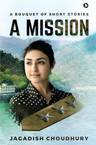 A Mission : A Bouquet Of Short Stories