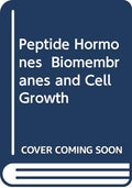 Peptide Hormones, Biomembranes, and Cell Growth