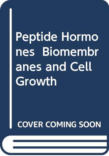 Peptide Hormones, Biomembranes, and Cell Growth