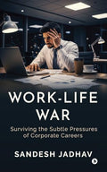 WorkLife War: Surviving the Subtle Pressures of Corporate Careers
