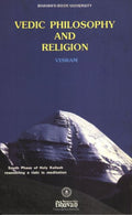 Vedic Philosophy And Religion (BhavanS Book University): 1