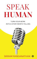 Speak Human: Turn Your Work into a Story Worth Telling