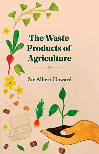 The Waste Products Of Agriculture (Revised, Newly Composed Text Edition)