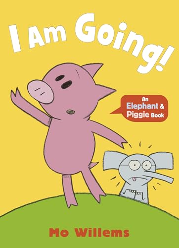 I Am Going! (Elephant and Piggie)