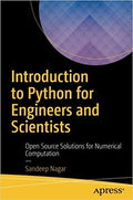 Introduction To Python For Engineers And Scientists: Open Source Solutions For Numerical Computation