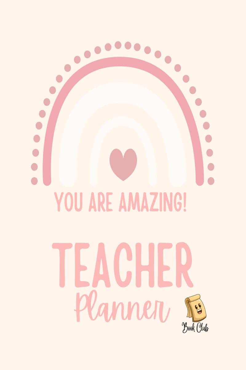 YOU ARE AMAZING Teacher Planner : Pink Teacher Planner with Rainbow (Birthdays / Helpful Hints / Important Dates / Class Snapsho