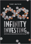 Infinity Investing: How The Rich Get Richer And How You Can Do The Same