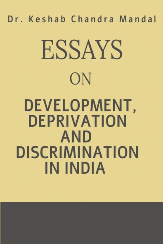 Essays On Development, Deprivation And Discrimination In India
