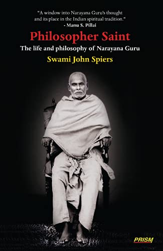 Philosopher Saint : The life and philosophy of Narayana Guru