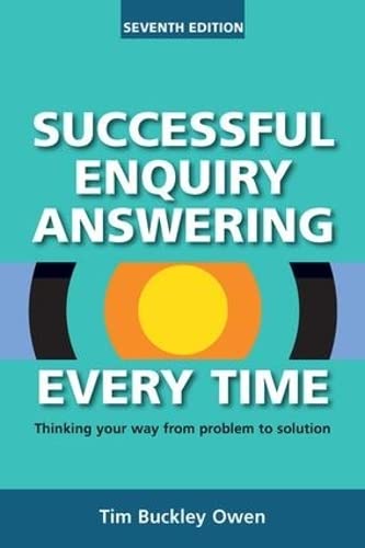 Successful Enquiry Answering Every Time, Seventh Revised Edition: Thinking Your Way From Problem To Solution