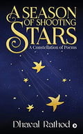 A Season Of Shooting Stars : A Constellation Of Poems
