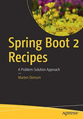 Spring Boot 2 Recipes: A ProblemSolution Approach
