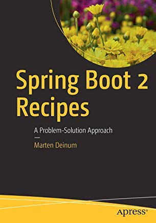 Spring Boot 2 Recipes: A ProblemSolution Approach