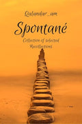 Spontan: Collection of Selected Recollections