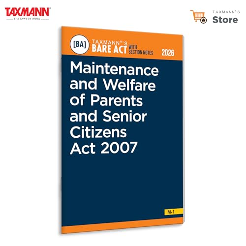 Taxmanns Maintenance and Welfare of Parents and Senior Citizens Act 2007 [Bare Act with Section Notes]  Featuring the Amended 
