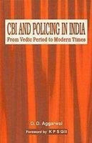 Cbi And Policing In India: From Vedic Period To Modern Times