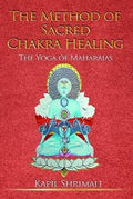 The Method Of Sacred Chakra Healing