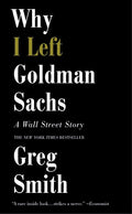 Why I Left Goldman Sachs : A Wall Street Story
