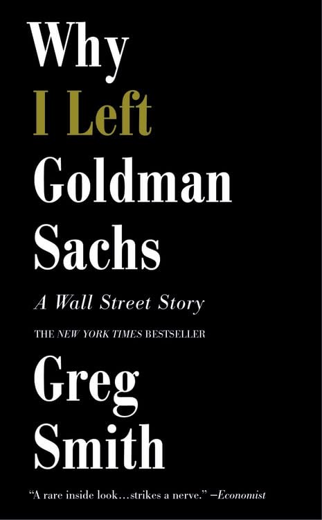 Why I Left Goldman Sachs : A Wall Street Story