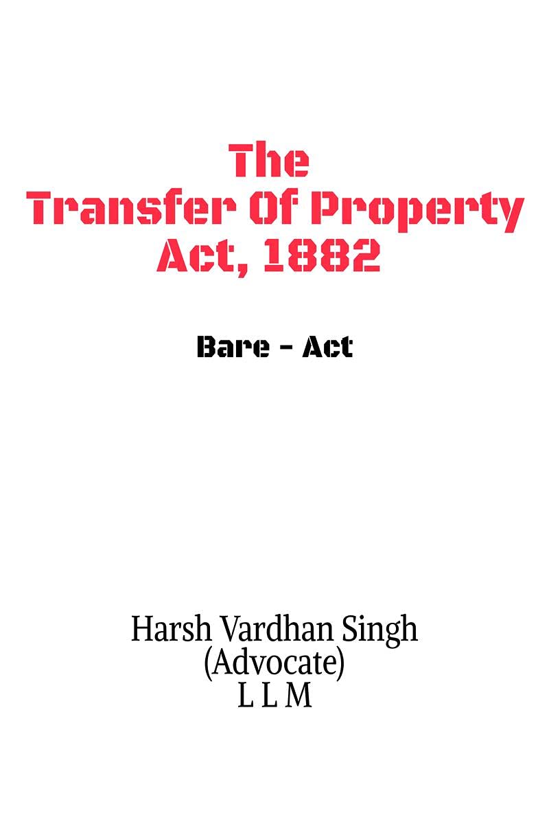 The Transfer Of Property Act, 1882  Bare Act : Bare Act
