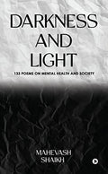 Darkness And Light : 133 Poems On Mental Health And Society