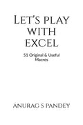 Lets Play with Excel : 51 Original & Useful Macros