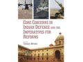 Core Concerns in Indian Defence and the Imperatives for Reforms