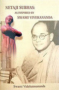 NETAJI SUBHAS:AS INSPIRED BY VIVEKANANDA