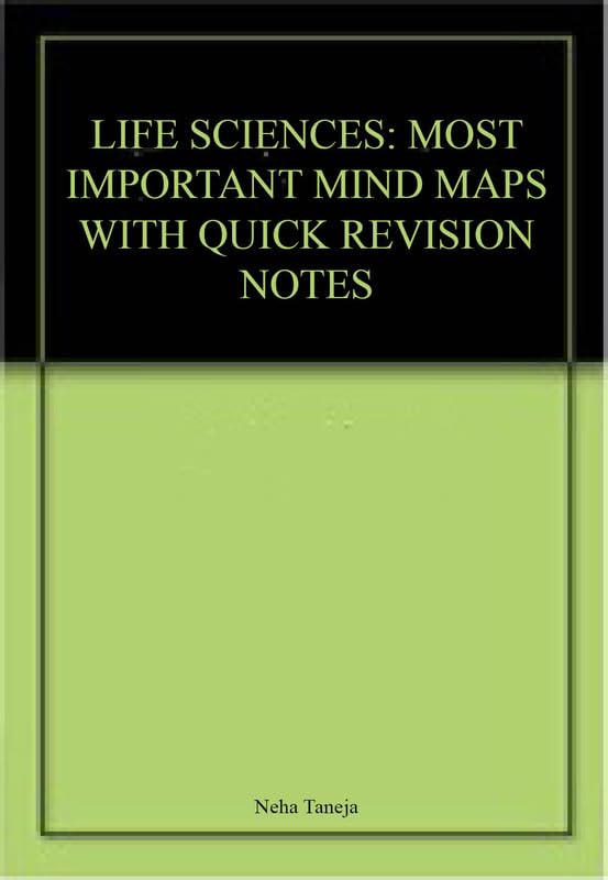LIFE SCIENCES: MOST IMPORTANT MIND MAPS WITH QUICK REVISION NOTES