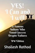 Yes! I Can And I Will  Bw Edition : 21 Famous Indians Who Found Success Despite Failures