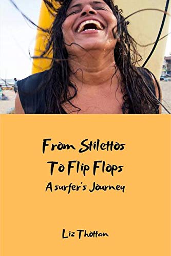 From Stilettos To Flip Flops : A SurferS Journey