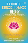 The Battle for Consciousness Theory: A Response to Ken Wilbers Appropriation of Sri Aurobindos Work and Other Indian Thought