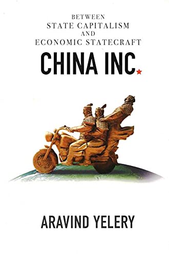 China Inc.: Between State Capitalism and Economic Statecraft
