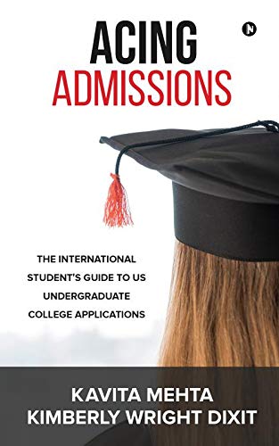 Acing Admissions : The International StudentS Guide To Us Undergraduate College Applications