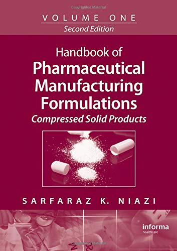 Handbook of Pharmaceutical Manufacturing Formulations, Vol. 1: Compressed Solid Products