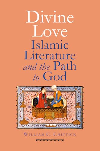 Divine Love: Islamic Literature and the Path to God
