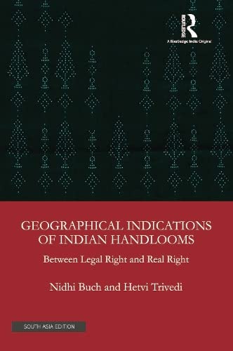 GEOGRAPHICAL INDICATIONS OF INDIAN HANDLOOMS: BETWEEN LEGAL RIGHT AND REAL RIGHT ()
