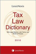 Tax Law Dictionary With Legal Maxims, Latin Terms And Words & Phrases