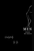 Men Under My Sheets : Unapologetically