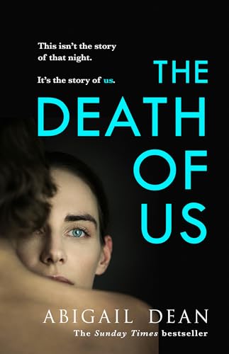 The Death Of Us: The Deeply Moving And Darkly Propulsive New Novel From The Author Of Girl A, Taut, Elegant And Heartbreaking Mo