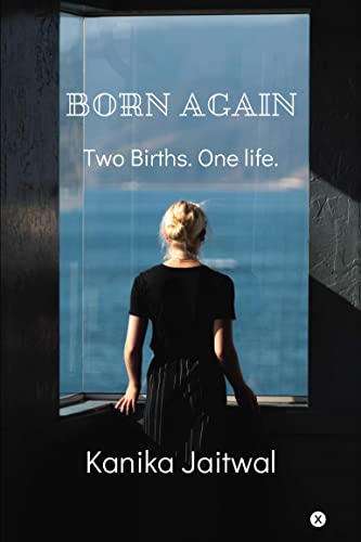 Born Again: Two Births. One Life.