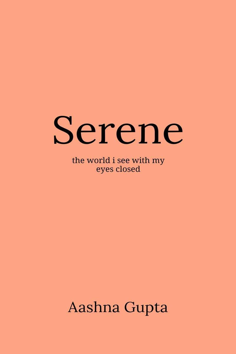 Serene : The World I See With My Eyes Closed