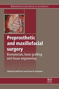 Preprosthetic and Maxillofacial Surgery: Biomaterials, Bone Grafting and Tissue Engineering (Woodhead Publishing Series in Bioma