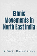 Ethnic Movements In North East India : Ethnic Movements In North East India