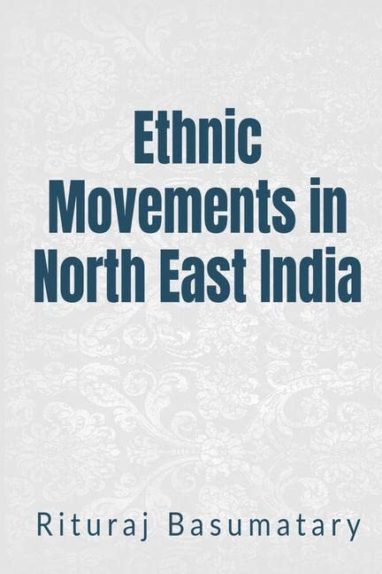 Ethnic Movements In North East India : Ethnic Movements In North East India