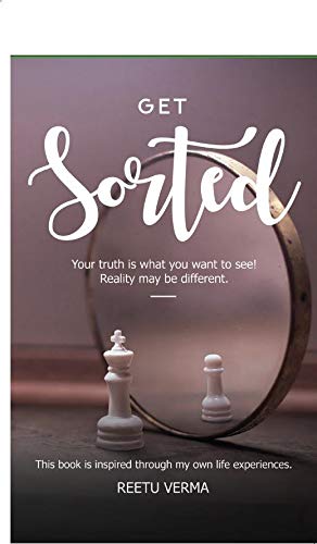 Get Sorted Your Truth Is What You Want To See. Reality May Be Different